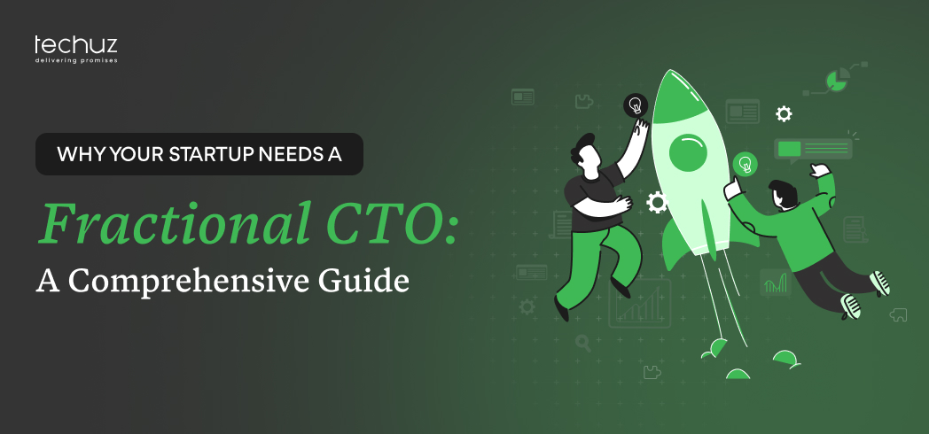 Why Your Startup Needs A Fractional CTO: A Comprehensive Guide