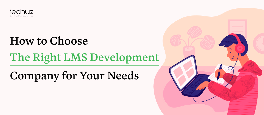 How to Choose the Right LMS Development Company for Your Needs