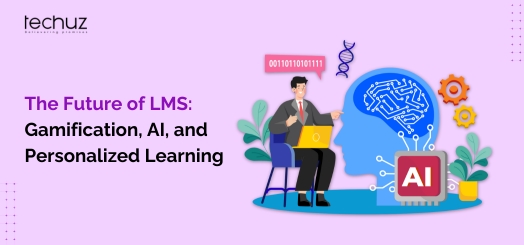 The Future of LMS: Gamification, AI, and Personalized Learning